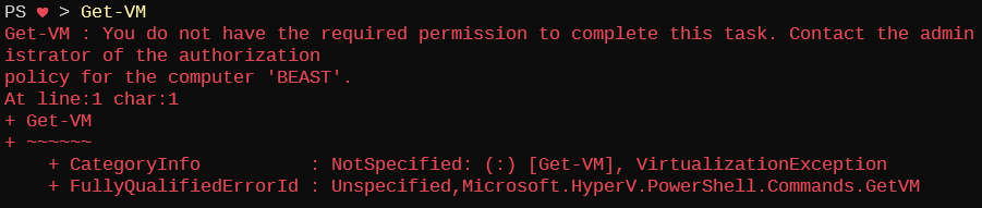 Get-VM : You do not have the required permission to complete this task. Contact the administrator of the authorization policy for the computer